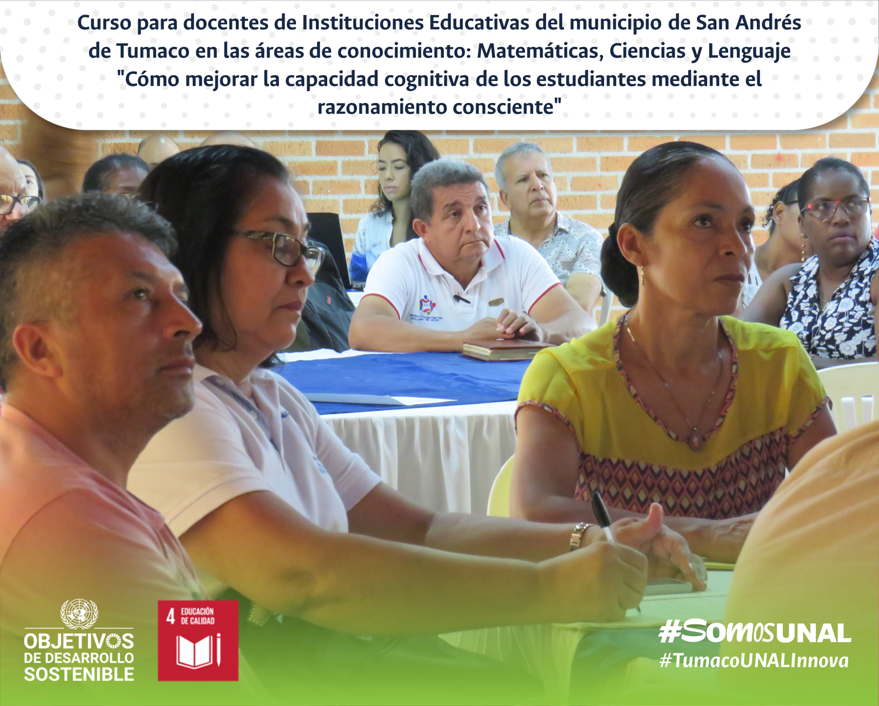 Curso para docentes de Instituciones Educativas del municipio de San Andrés de Tumaco en las áreas de conocimiento: Matemáticas, Ciencias y Lenguaje "Cómo mejorar la capacidad cognitiva de los estudiantes mediante el razonamiento consciente"